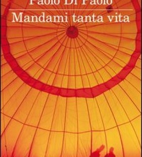 "Mandami tanta vita" di Paolo Di Paolo